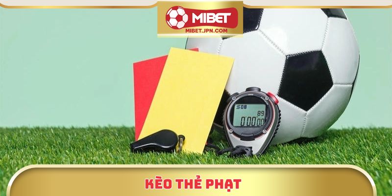 Khám Phá Kèo Thẻ Phạt Tại Mibet - Cơ Hội Sinh Lời Vượt Trội