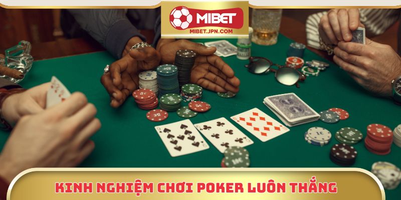 Kinh nghiệm chơi Poker luôn thắng