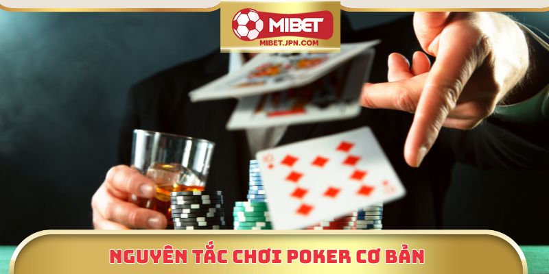 Nguyên tắc chơi Poker cơ bản