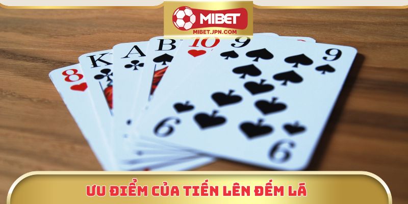 Ưu điểm của tiến lên đếm lá