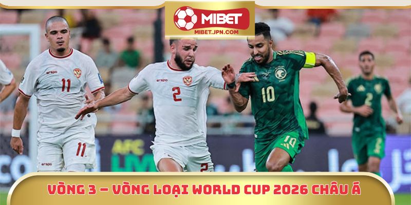Vòng 3 – vòng loại World Cup 2026 châu Á